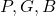 P, G, B
