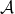 Rendered by QuickLaTeX.com \mathcal{A}